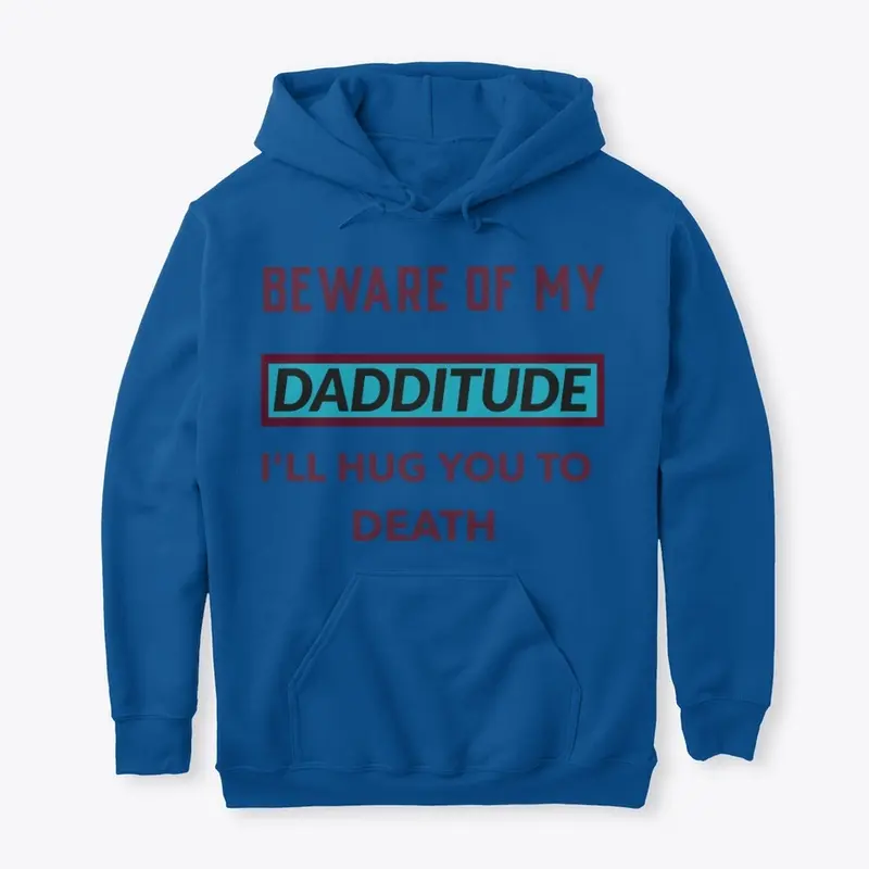 Beware of my Dadditude