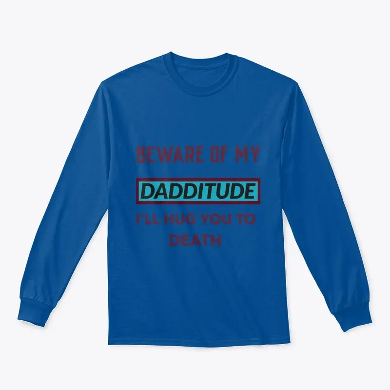 Beware of my Dadditude